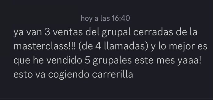 Mensaje de una alumna: 3 ventas del grupal de 4 llamadas y 5 grupales vendidos este mes